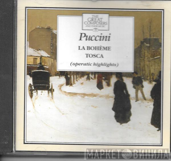 Giacomo Puccini - La Bohème / Tosca (Operatic Highlights)