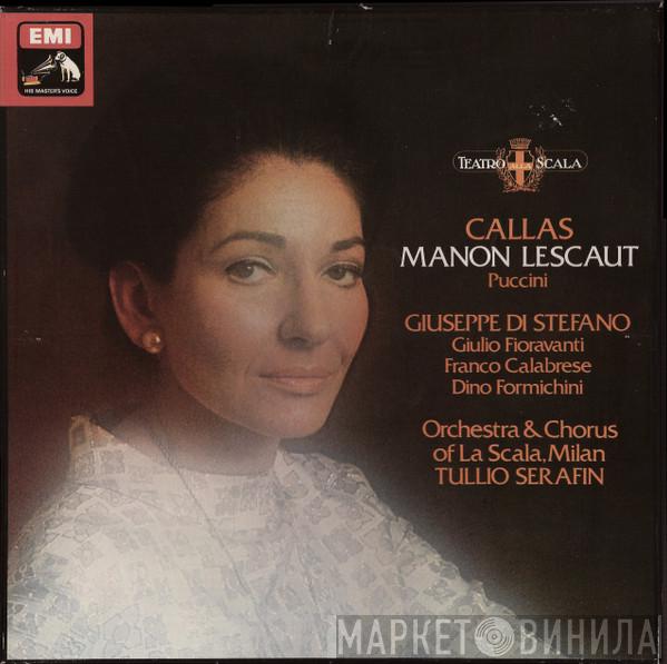 - Giacomo Puccini , Maria Callas , Giuseppe di Stefano , Giulio Fioravanti , Franco Calabrese , Dino Formichini & Orchestra Del Teatro Alla Scala , Coro Del Teatro Alla Scala  Tullio Serafin  - Manon Lescaut