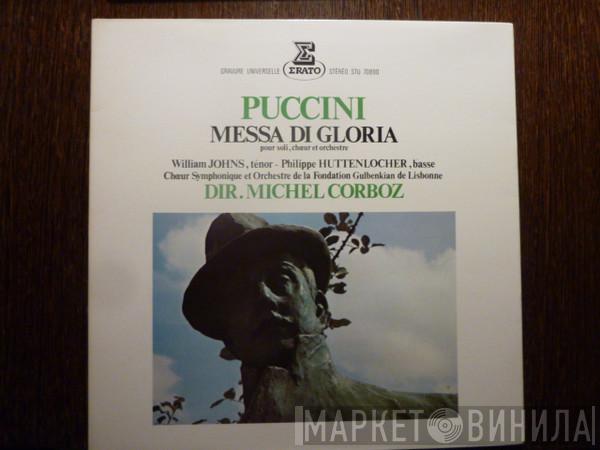 , Giacomo Puccini , Michel Corboz , Chorus Of The Gulbenkian Foundation  Gulbenkian Orchestra  - Messa Di Gloria 1880 (Per Soli, Coro E Orchestre)