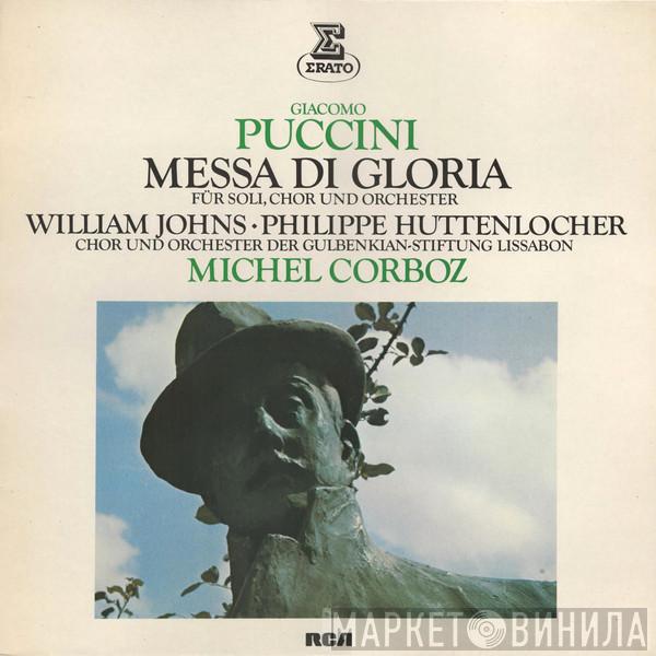, Giacomo Puccini , Michel Corboz , Chorus Of The Gulbenkian Foundation , Gulbenkian Orchestra , Philippe Huttenlocher  William Johns  - Messa Di Gloria - Für Soli, Chor Und Orchester