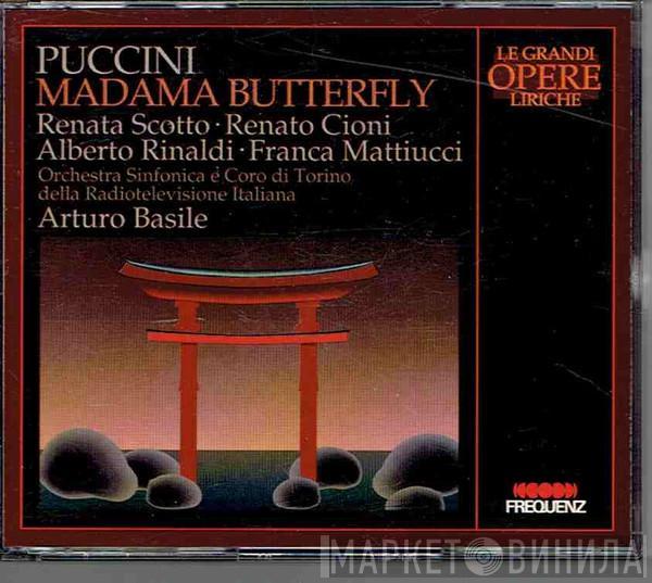 , Giacomo Puccini , Renata Scotto , Renato Cioni , Alberto Rinaldi , Franca Mattiucci E Orchestra Sinfonica Di Torino Della RAI , Coro Di Torino Della RAI  Arturo Basile  - Madama Butterfly