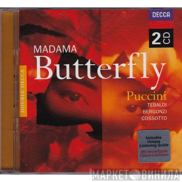- Giacomo Puccini , Renata Tebaldi , Carlo Bergonzi  Fiorenza Cossotto  - Madama Butterfly