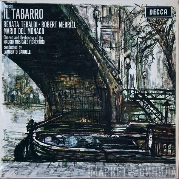 , Giacomo Puccini , Renata Tebaldi , Mario del Monaco , Robert Merrill And Coro Del Maggio Musicale Fiorentino , Orchestra Del Maggio Musicale Fiorentino  Lamberto Gardelli  - Il Tabarro