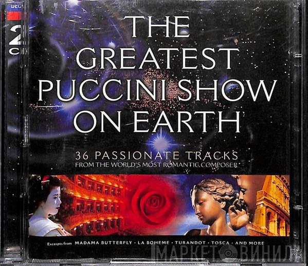 Giacomo Puccini - The Greatest Puccini Show On Earth