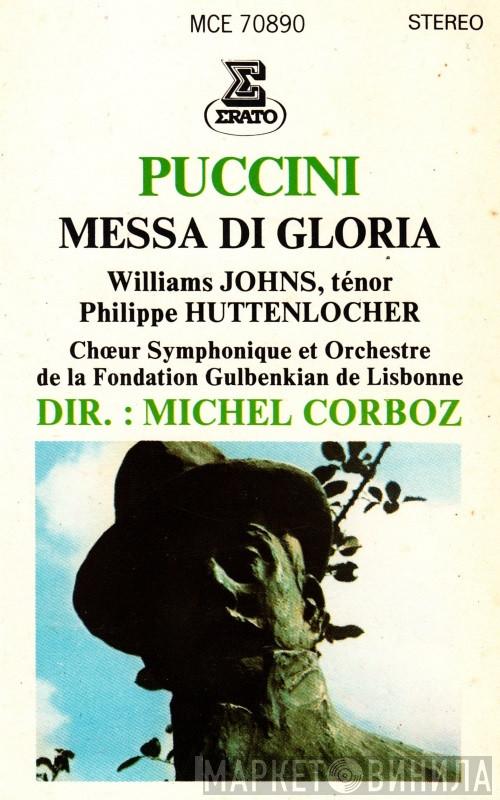 , Giacomo Puccini , William Johns , Philippe Huttenlocher , Chorus Of The Gulbenkian Foundation , Gulbenkian Orchestra  Michel Corboz  - Messa Di Gloria
