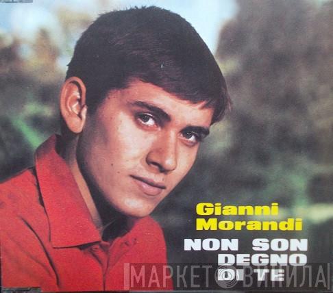  Gianni Morandi  - Non Son Degno di Te / Per Una Notte No