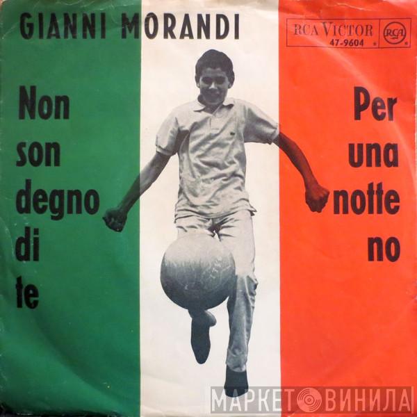  Gianni Morandi  - Non Son Degno Di Te  Per Una Notte No