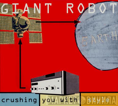  Giant Robot  - Crushing You With Style
