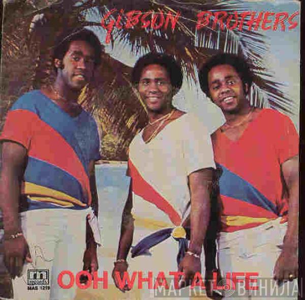  Gibson Brothers  - Ooh What A Life