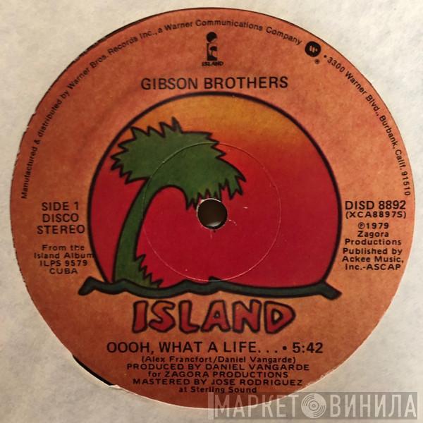  Gibson Brothers  - Oooh, What A Life...