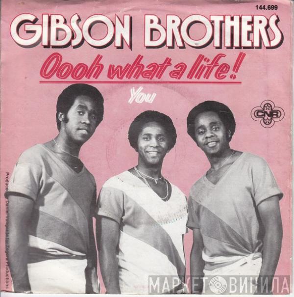  Gibson Brothers  - Oooh What A Life!