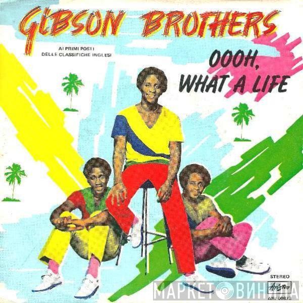  Gibson Brothers  - Oooh What A Life