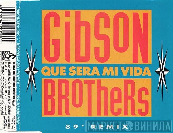  Gibson Brothers  - Que Sera Mi Vida ('89 Remix)