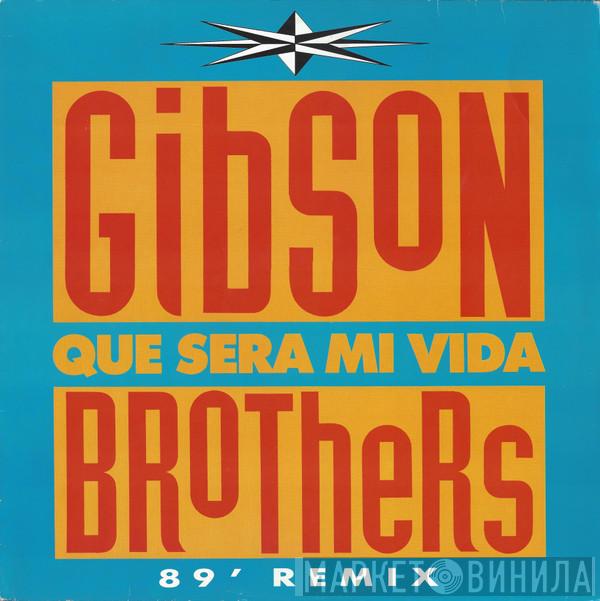 Gibson Brothers  - Que Sera Mi Vida (89' Remix)
