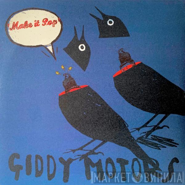  Giddy Motors  - Make It Pop