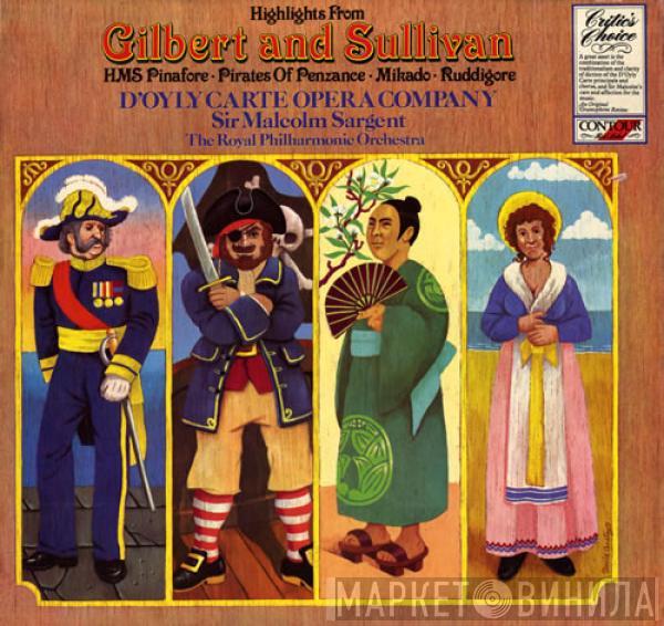 Gilbert & Sullivan, D'Oyly Carte Opera Company, Sir Malcolm Sargent, The Royal Philharmonic Orchestra - Highlights From HMS Pinafore / Pirates Of Penzance / Mikado / Ruddigore