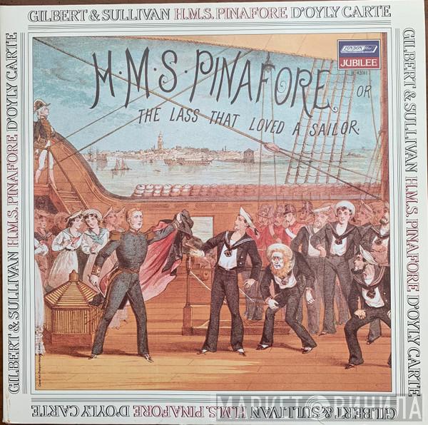 , Gilbert & Sullivan , D'Oyly Carte Opera Company  The Royal Philharmonic Orchestra  - H.M.S. Pinafore