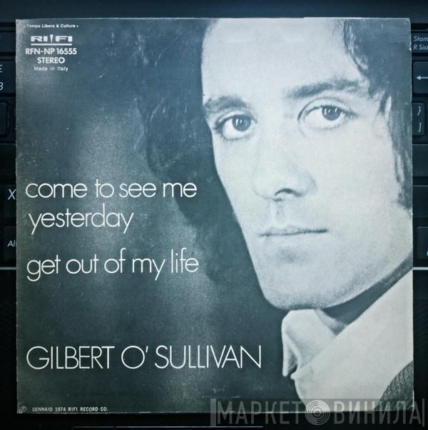  Gilbert O'Sullivan  - Come To See Me Yesterday / Get Out Of My Life