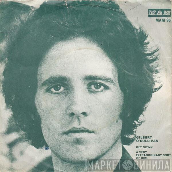 Gilbert O'Sullivan  - Get Down / A Very Extraordinary Sort Of Girl