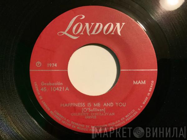  Gilbert O'Sullivan  - Happiness Is Me And You / Breakfast Dinner And Tea