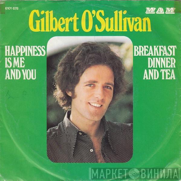  Gilbert O'Sullivan  - Happiness Is Me And You / Breakfast Dinner And Tea