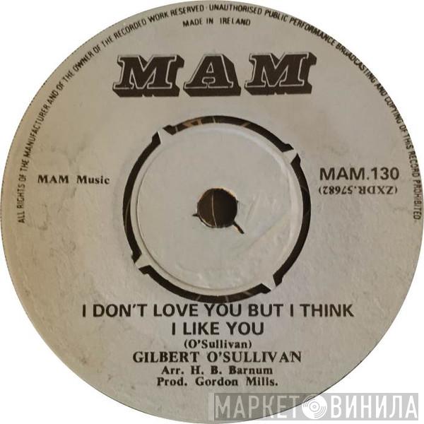  Gilbert O'Sullivan  - I Don't Love You But I Think I Like You