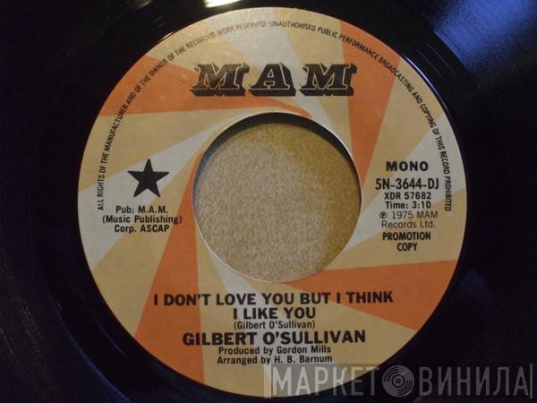  Gilbert O'Sullivan  - I Don't Love You But I Think I Like You
