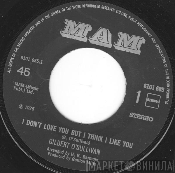  Gilbert O'Sullivan  - I Don't Love You But I Think I Like You