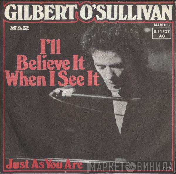  Gilbert O'Sullivan  - I'll Believe It When I See It