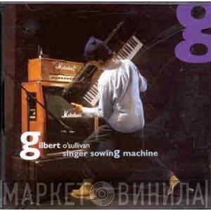  Gilbert O'Sullivan  - Singer Sowing Machine