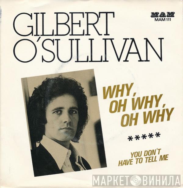  Gilbert O'Sullivan  - Why, Oh Why, Oh Why