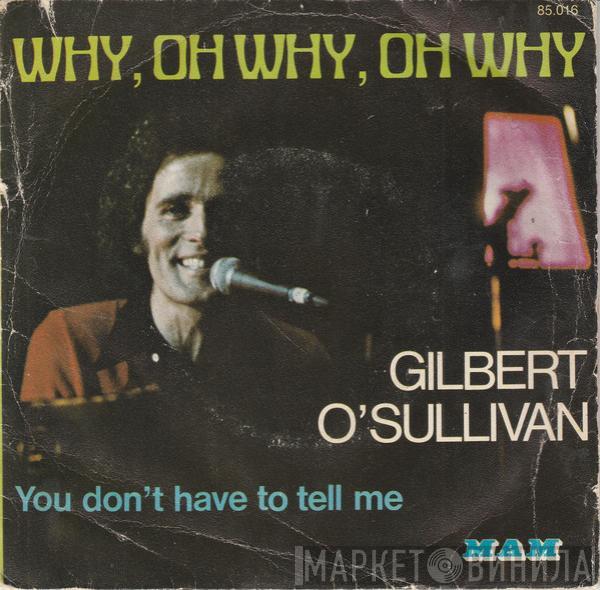  Gilbert O'Sullivan  - Why, Oh Why, Oh Why