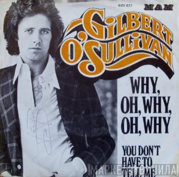  Gilbert O'Sullivan  - Why, Oh, Why, Oh Why