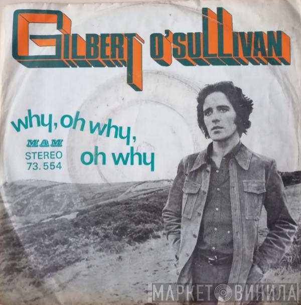  Gilbert O'Sullivan  - Why, Oh Why, Oh Why
