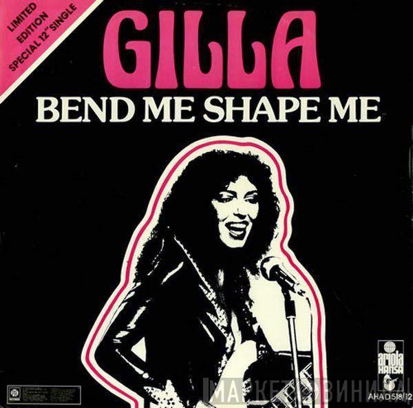 Gilla - Bend Me, Shape Me