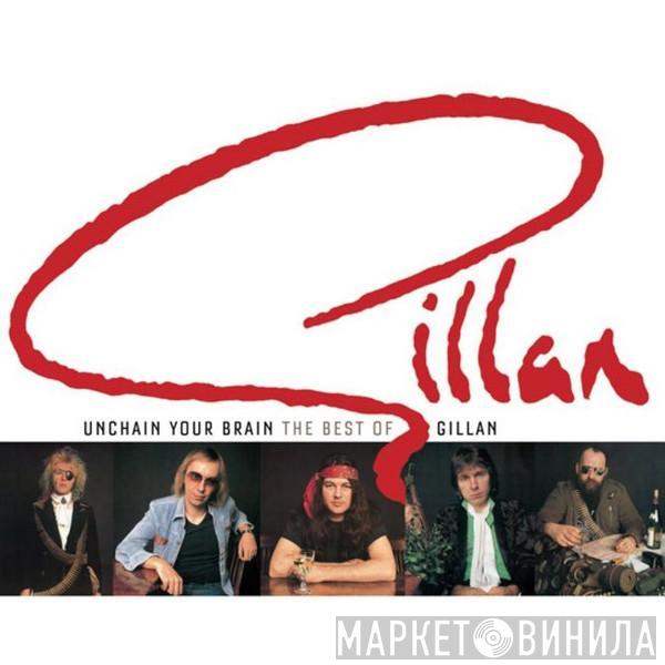 Gillan - Unchain Your Brain: The Best Of Gillan