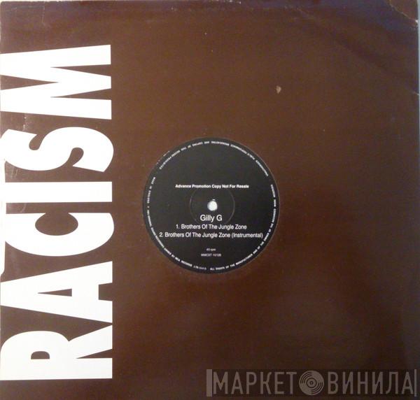 Gilly G - Racism / Brothers Of The Jungle Zone