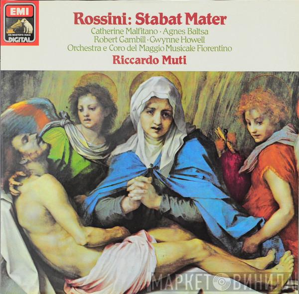 Gioacchino Rossini, Catherine Malfitano, Agnes Baltsa, Robert Gambill, Gwynne Howell, Orchestra Del Maggio Musicale Fiorentino, Coro Del Maggio Musicale Fiorentino, Riccardo Muti - Stabat Mater