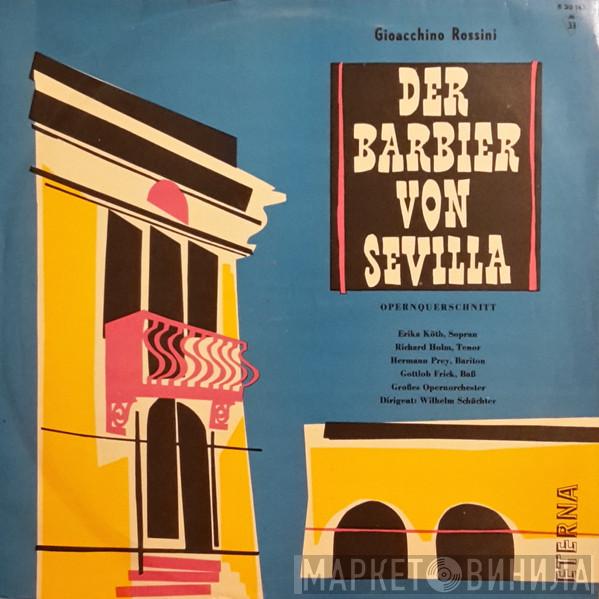- Gioacchino Rossini , Erika Köth , Richard Holm , Hermann Prey , Gottlob Frick , Dirigent Orchester Wilhelm Schüchter  Wilhelm Schüchter  - Der Barbier Von Sevilla (Opernquerschnitt)