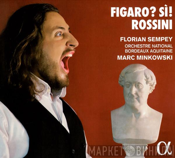 – Gioacchino Rossini , Florian Sempey , Orchestre National Bordeaux Aquitaine  Marc Minkowski  - Figaro? Sì!