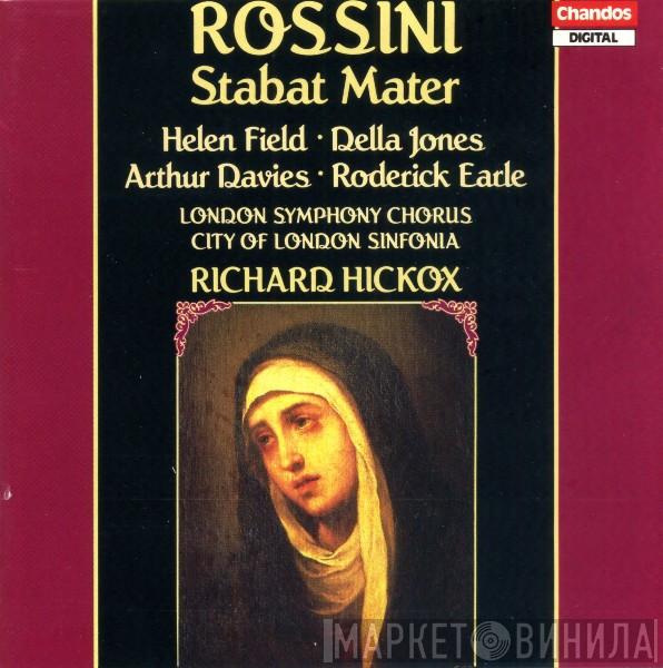 Gioacchino Rossini, Helen Field , Della Jones, Arthur Davies, Roderick Earle, London Symphony Chorus, City Of London Sinfonia, Richard Hickox - Stabat Mater