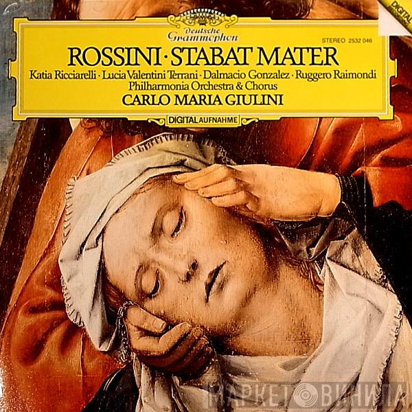 Gioacchino Rossini, Katia Ricciarelli, Lucia Valentini Terrani, Dalmacio Gonzalez, Ruggero Raimondi, Philharmonia Orchestra, Philharmonia Chorus, Carlo Maria Giulini - Stabat Mater