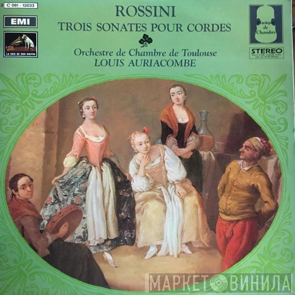 , Gioacchino Rossini , Louis Auriacombe  Orchestre De Chambre De Toulouse  - Trois Sonates Pour Cordes
