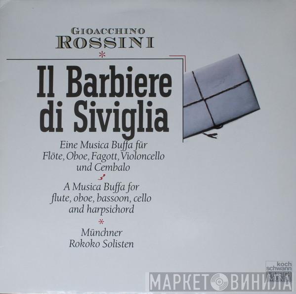 , Gioacchino Rossini  Münchner Rokoko Solisten  - Il Barbiere Di Siviglia