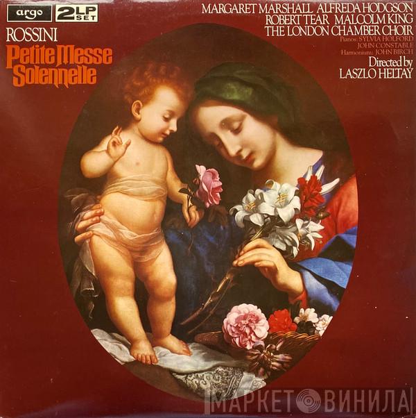 Gioacchino Rossini, Margaret Marshall, Alfreda Hodgson, Robert Tear, Malcolm King, The London Chamber Choir, Laszlo Heltay - Petite Messe Solennelle