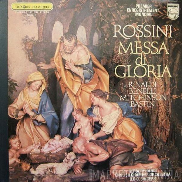 - Gioacchino Rossini , Margherita Rinaldi , Ugo Benelli , John Mitchinson , Jules Bastin , Herbert Handt , English Chamber Orchestra  BBC Singers  - Messa Di Gloria