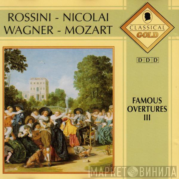 - Gioacchino Rossini - Otto Nicolai - Richard Wagner  Wolfgang Amadeus Mozart  - Famous Overtures III