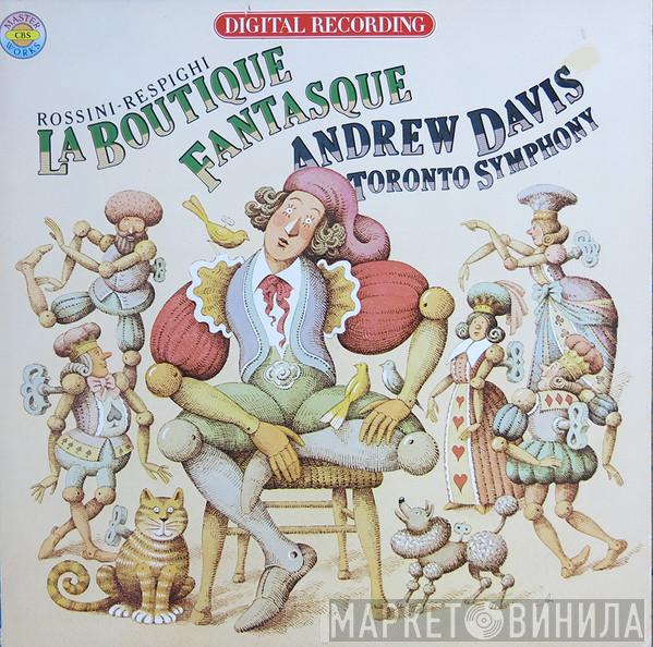 Gioacchino Rossini, Ottorino Respighi, Andrew Davis, Toronto Symphony Orchestra - La Boutique Fantasque