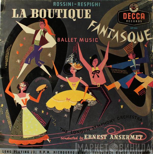 - Gioacchino Rossini , Ottorino Respighi Conducting Ernest Ansermet  The London Symphony Orchestra  - La Boutique Fantasque - Ballet Music