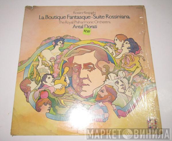- Gioacchino Rossini , Ottorino Respighi , The Royal Philharmonic Orchestra  Antal Dorati  - La Boutique Fantasque - Suite Rossiniana